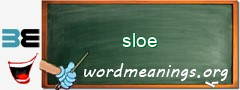 WordMeaning blackboard for sloe